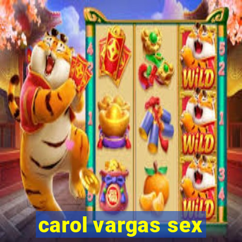 carol vargas sex